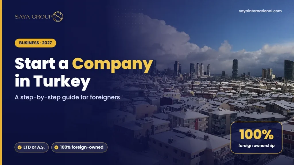 Start a Company in Turkey – A step-by-step guide for foreigners